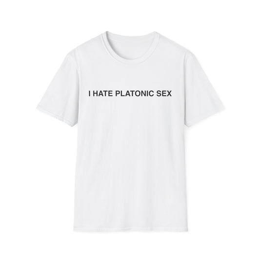 White I Hate Platonic Sex T-shirt